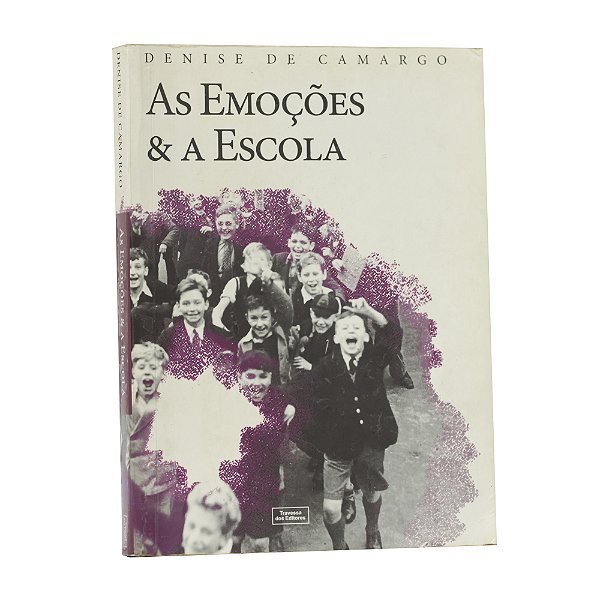 As emoções & a escola - Denise de Camargo