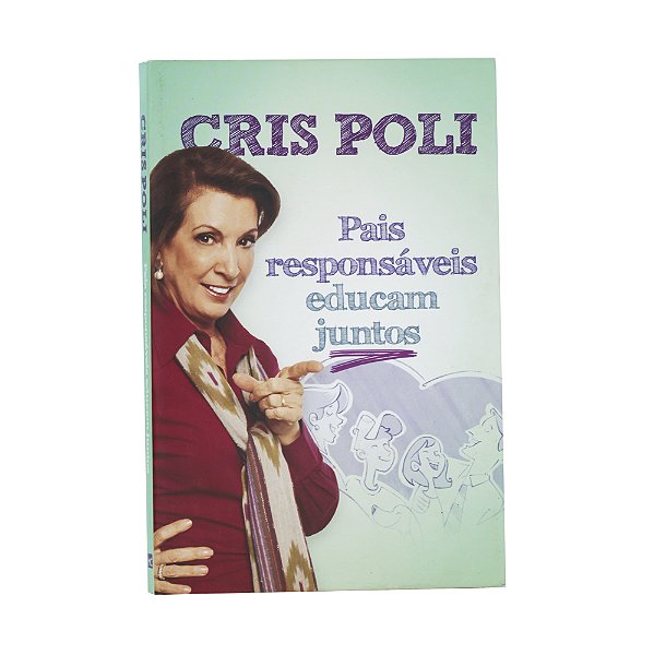 Pais responsáveis educam juntos - Cris Poli