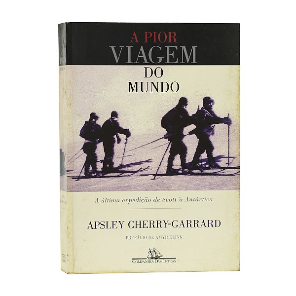 A pior viagem do mundo - Apsley Cherry-Garrard