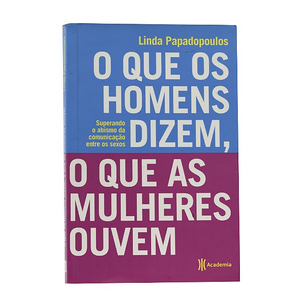 O que os homens dizem, o que as mulheres ouvem - Linda Papadopoulos