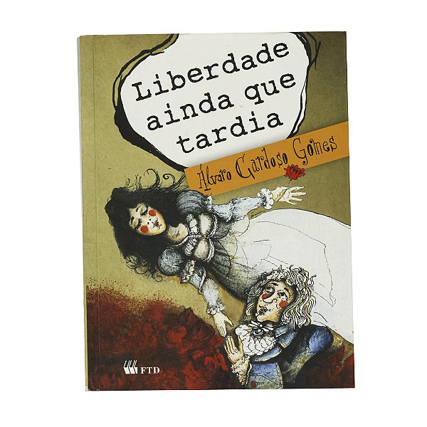 Liberdade ainda que tardia - Álvaro Cardoso Gomes