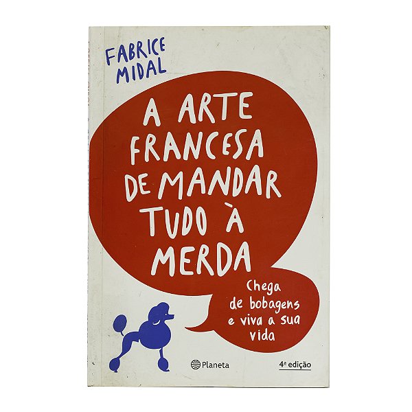 A arte francesa de mandar tudo à merda - Fabrice Midal