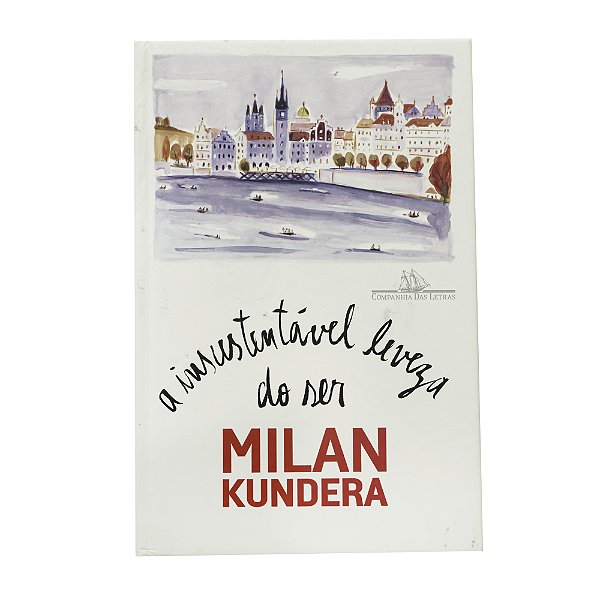 A insustentável leveza do ser - Milan Kundera