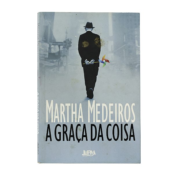 A graça da coisa - Martha Medeiros