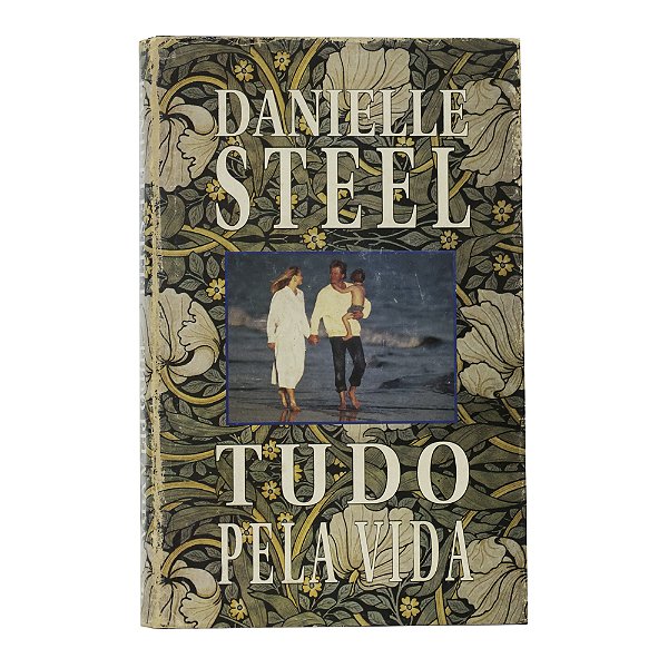 Tudo Pela Vida - Danielle Steel