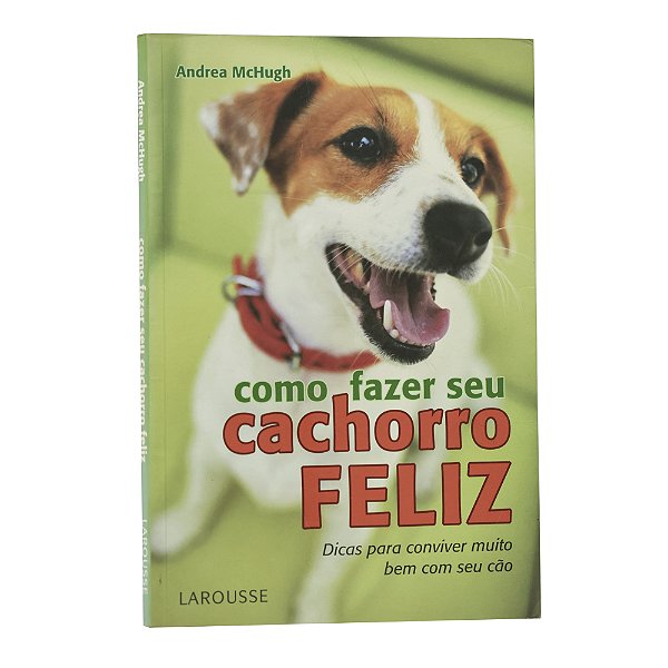 Como fazer seu cachorro feliz - Andra McHugh