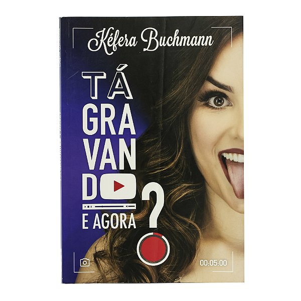 Tá gravando. E agora? - Kéfera Buchmann