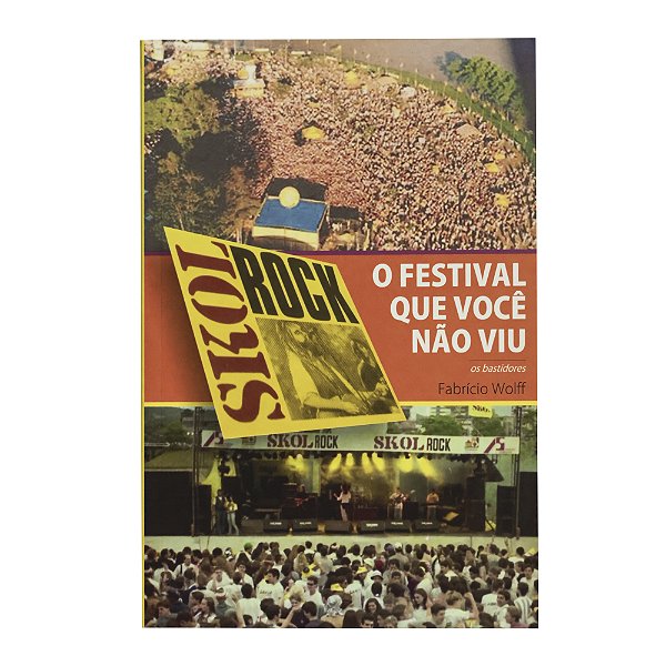 Skol Rock: O festival que você não viu - Fabrício Wolf