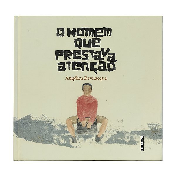 O homem que prestava atenção - Angélica Bevilacqua