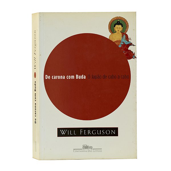 De carona com Buda: O Japão de cabo a rabo - Will Ferguson