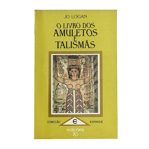 O livro dos amuletos e talismas - Jo Logan