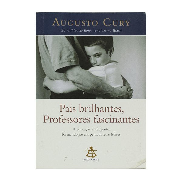 Pais brilhantes, professores fascinantes - Augusto Cury