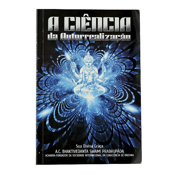 A ciência da autorrealização - A.C. Bhaktivedanta Swami Prabhupada