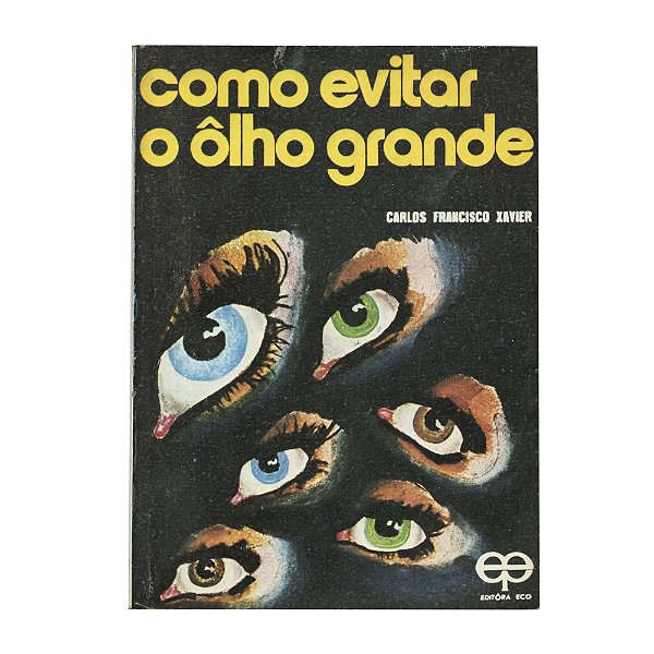 Como evitar o ôlho grande - Carlos Francisco Xavier