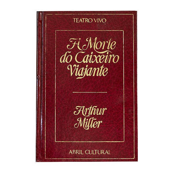 A morte do caixeiro viajante - Coleção Teatro Vivo - Arthur Miller
