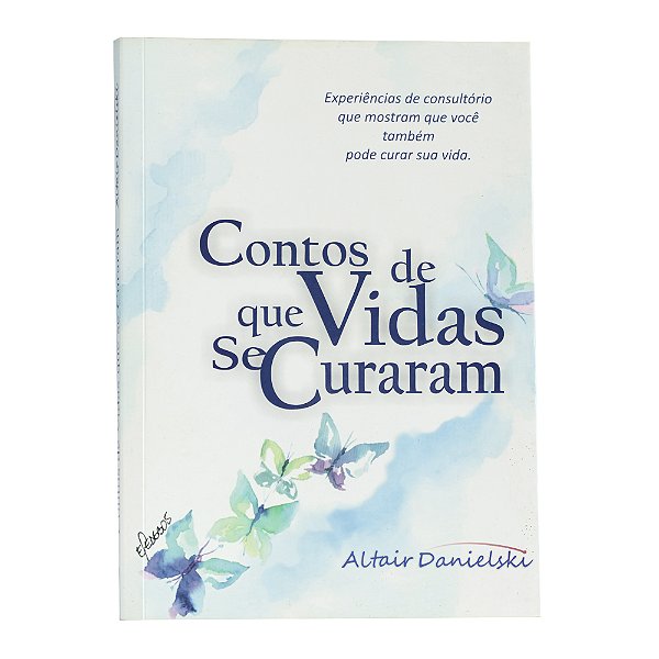 Contos de vidas que se curaram - Altair Danielski