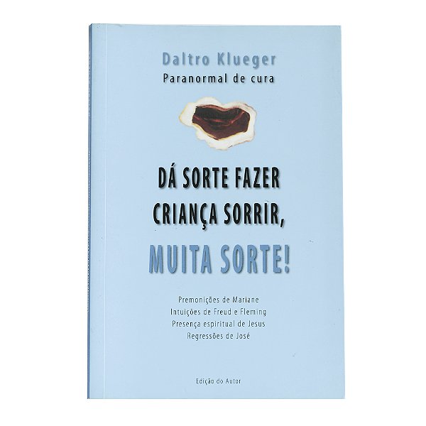 Dá sorte fazer criança sorrir, muita sorte! - Daltro Klueger