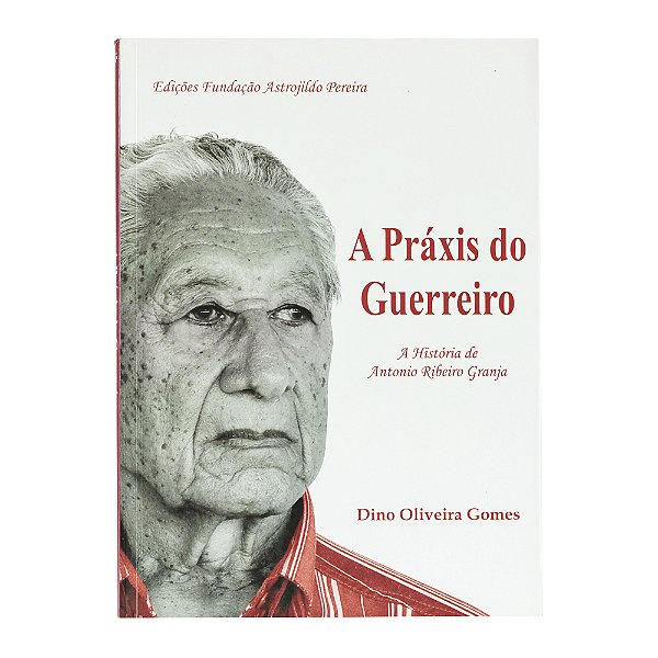 A práxis do guerreiro - Dino Oliveira Gomes