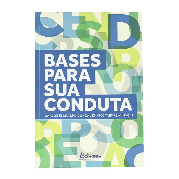 Bases para sua conduta - Carlos Bernardo González Pecotche