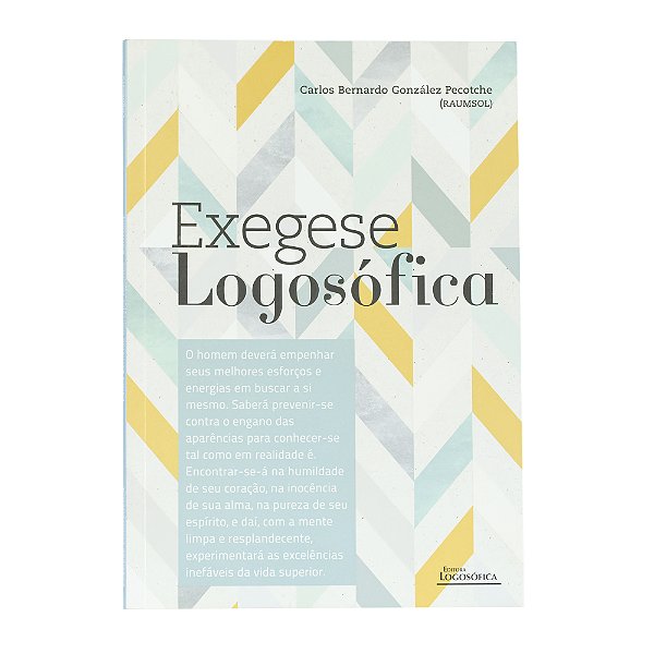 Exegese Logosófica - Carlos Bernardo González Pecotche