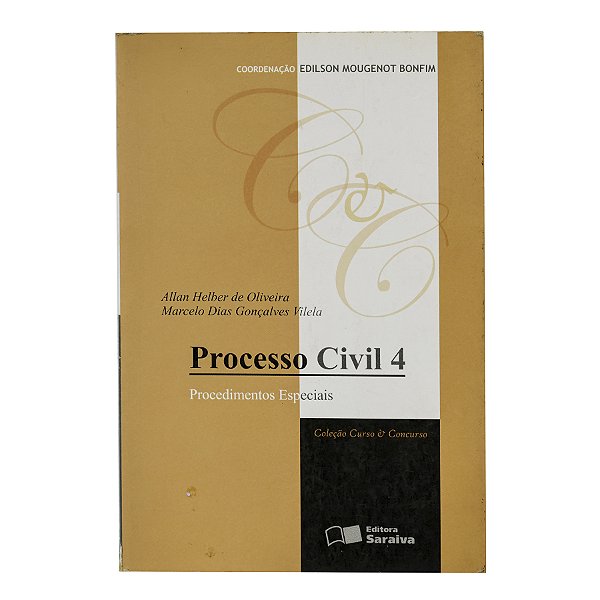 Processo civil 4: Procedimentos especiais - Allan Helber de Oliveira/Marcelo Dias Gonçalves Vilela