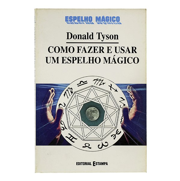 Como fazer e usar um espelho mágico - Donald Tyson