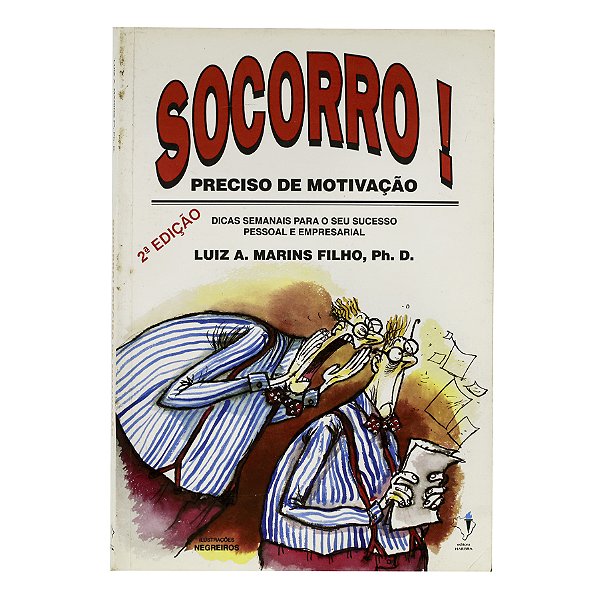 Socorro! Preciso de motivação - Luiz A. Marins Filho, Ph. D.