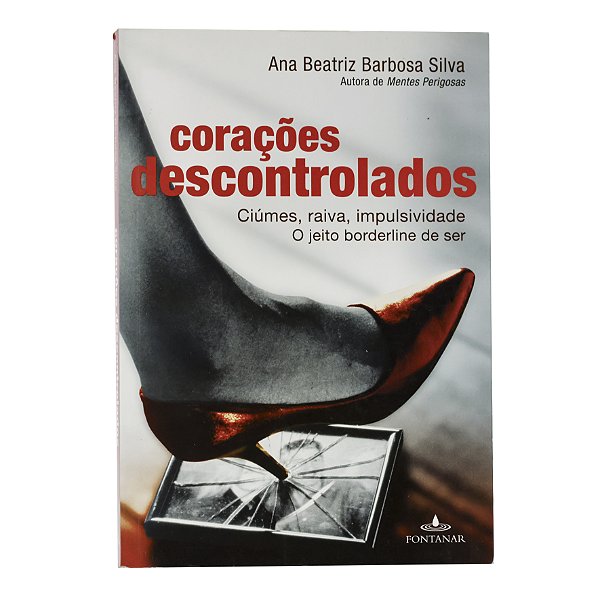 Corações descontrolados - Ana Beatriz Barbosa Silva