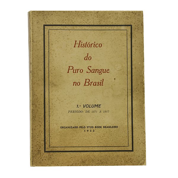 Histórico do Puro Sangue no Brasil - 1º Volume