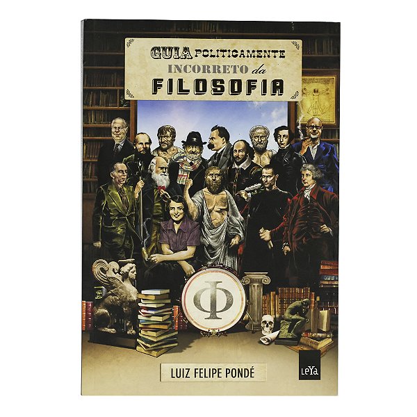 Guia politicamente incorreto da filosofia - Luiz Felipe Pondé