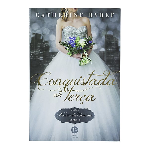 Conquistada até terça - (Noivas da semana - Livro 5) - Catherine Bybee