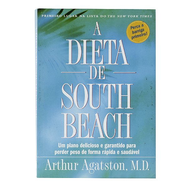 A dieta de South Beach - Arthur Agatston, M.D.