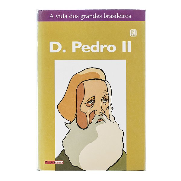 A vida dos grandes brasileiros: D. Pedro II - Volume 12