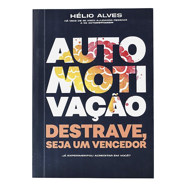 Automotivação: Destrave, seja um vencedor - Hélio Alves