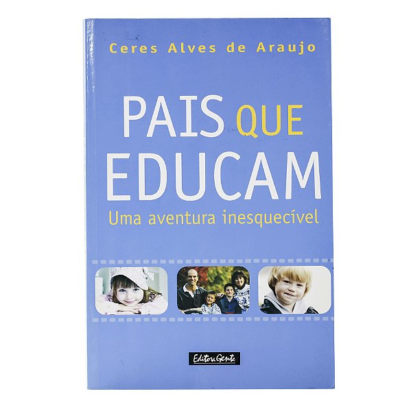 Pais que educam - Ceres Alves de Araujo