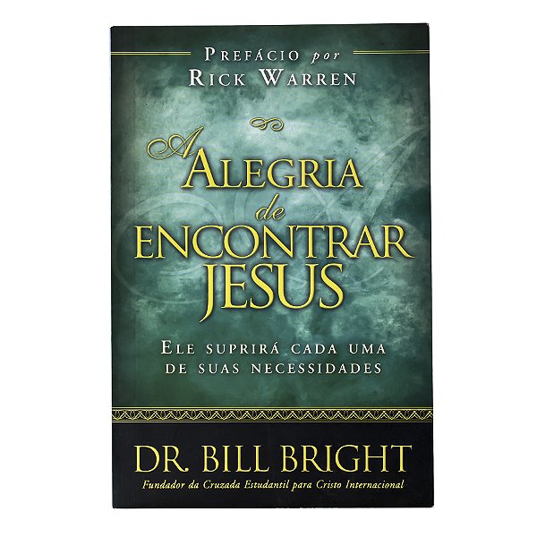 Alegria de encontrar Jesus - Dr. Bill Bright