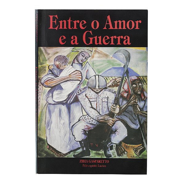 Entre o amor e a guerra - Zibia Gasparetto