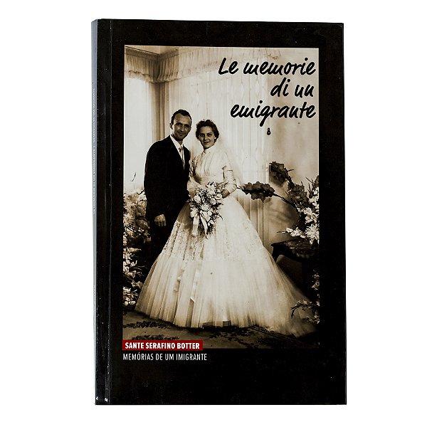 Memórias de um imigrante - Sante Serafino Botter