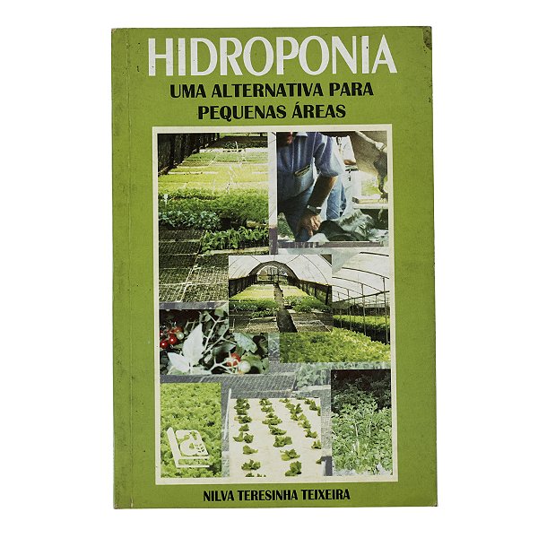 Hidroponia: Uma alternativa para pequenas áreas - Nilva Teresinha Teixeira