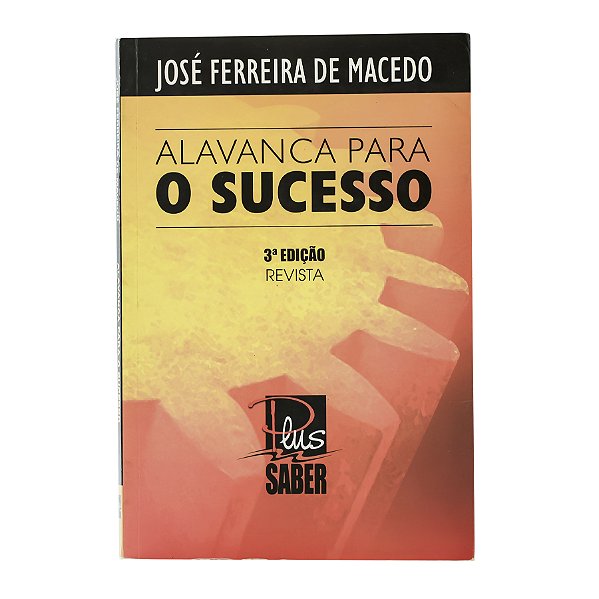 Alavanca para o Sucesso - José Ferreira de Macedo