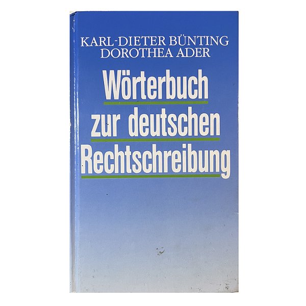 Wörterbuch Zuer Deutschen Rechtschreibung - Karl-Dieter Bünting/Dorothea Ader