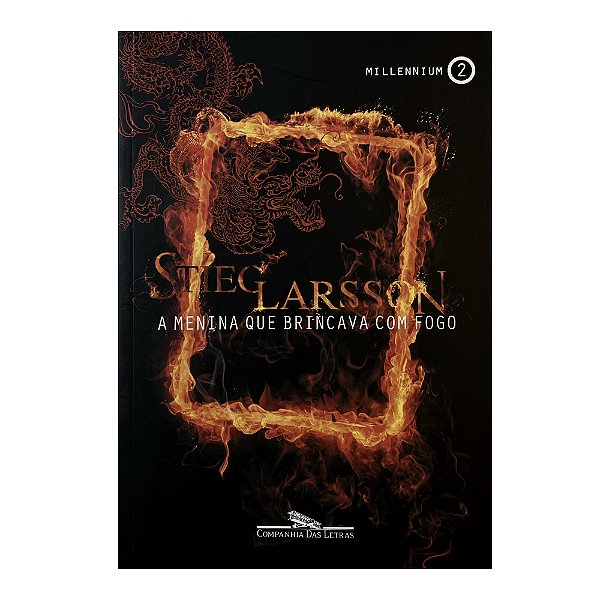 A Menina que Brincava Com Fogo - Livro 2 - Stieg Larsson