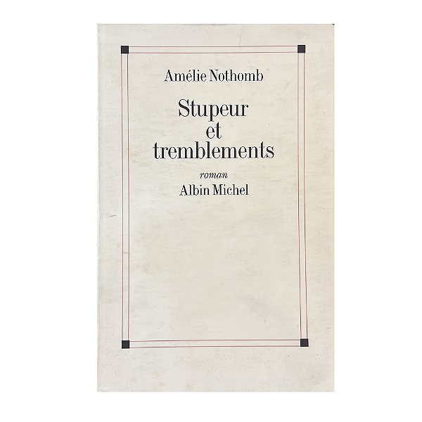 Stupeur Et Tremblements - Amélie Nothomb