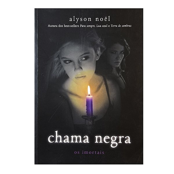 Chama Negra: Os Imortais Vol. 4 - Alyson Noël