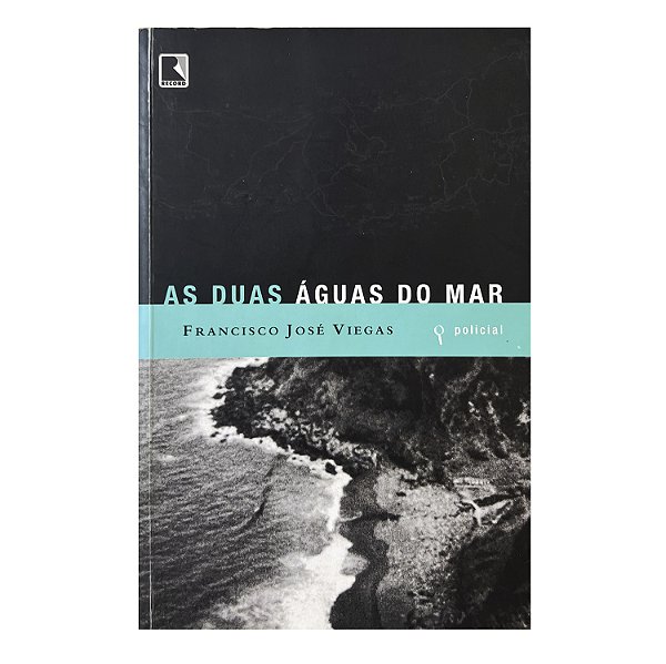 As Duas Águas do Mar - Francisco José Viegas