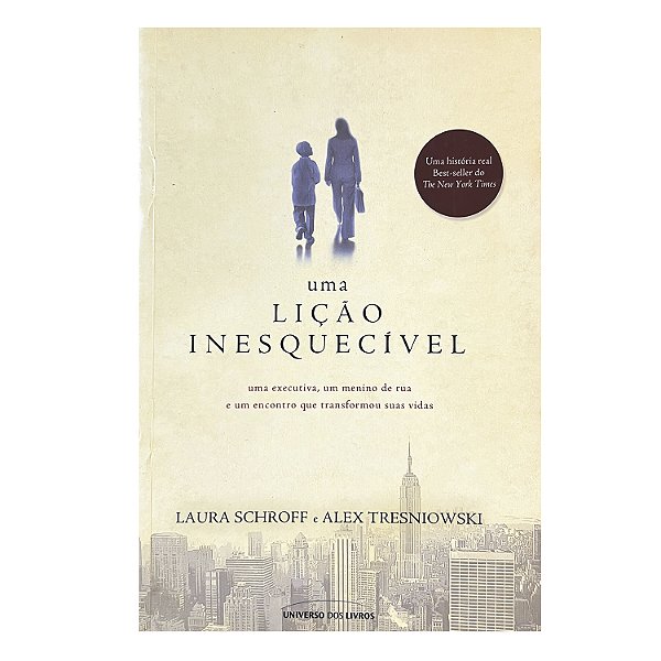 Uma Lição Inesquecível - Laura Schroff/Alex Tresniowski