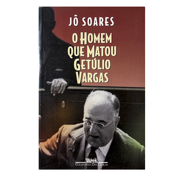 O Homem Que Matou Getúlio Vargas - Jô  Soares