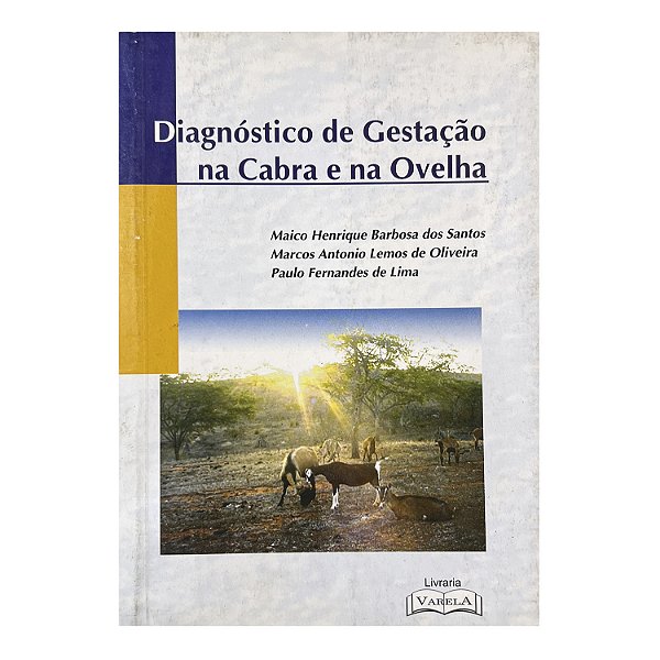Diagnóstico de Gestação na Cabra e na Ovelha - Maico Henrique Barbosa dos Santos/Marcos Antônio Lemos de Oliveira/Paulo Fernandes de Lima