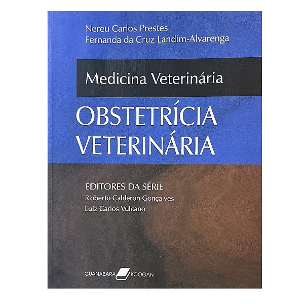 Obstetrícia Veterinária - Nereu Carlos Prestes/Fernanda da Cruz Landim-Alvarenga