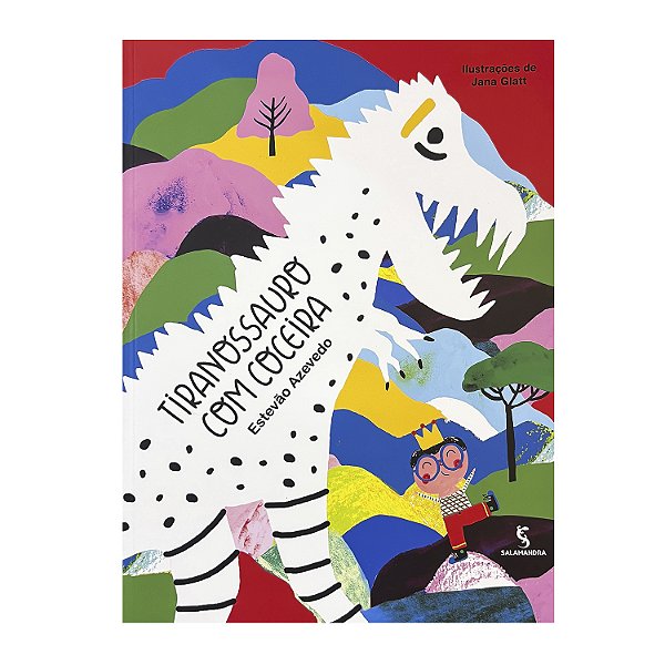 Tiranossauro Com Coceira - Estevão Azevedo